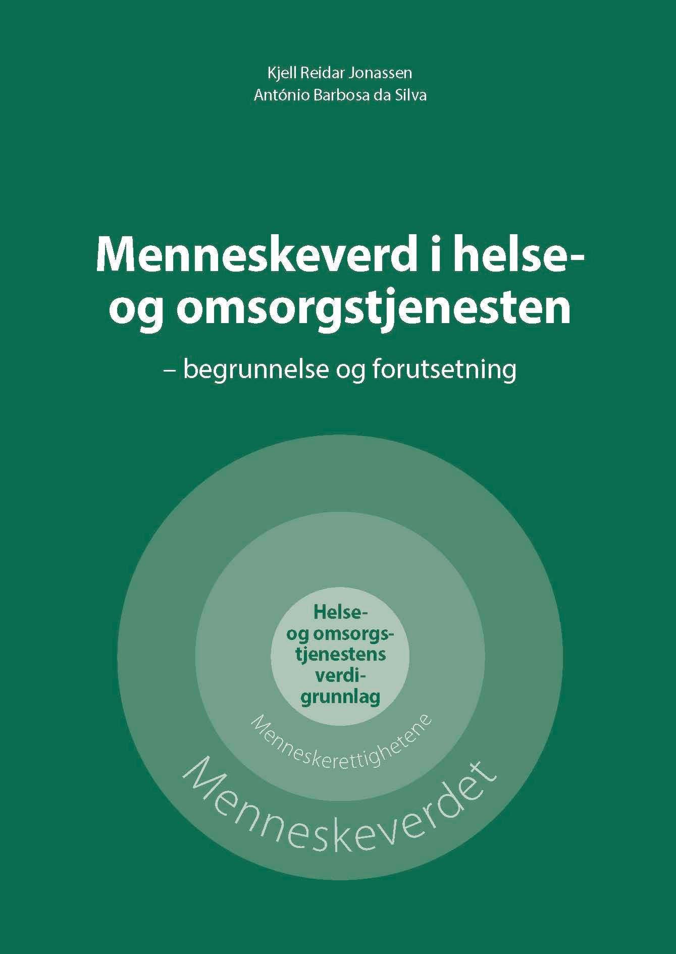 Menneskeverd I Helse- Og Omsorgstjenesten - Begrunnelse Og Forutsetning ...