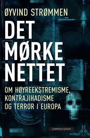 Det mørke nettet - om høyreekstremisme, kontrajihadisme og terror i Europa  | ARK Bokhandel